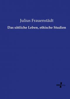 Das sittliche Leben ethische Studien