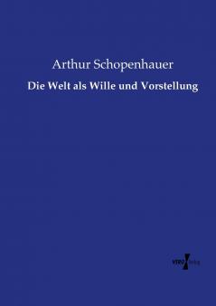 Die Welt als Wille und Vorstellung