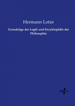 Grundzüge der Logik und Encyklopädie der Philosophie