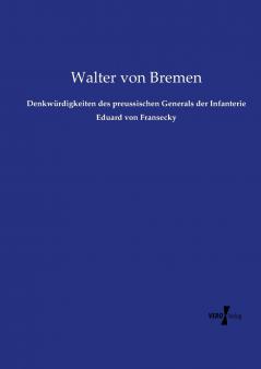 Denkwürdigkeiten des preussischen Generals der Infanterie Eduard von Fransecky