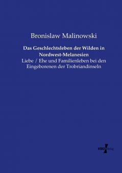 Das Geschlechtsleben der Wilden in Nordwest-Melanesien