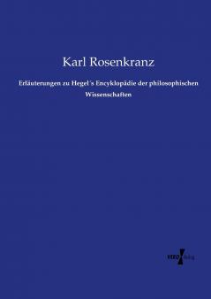 Erläuterungen zu Hegel´s Encyklopädie der philosophischen Wissenschaften