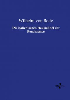 Die italienischen Hausmöbel der Renaissance