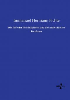Die Idee der Persönlichkeit und der individuellen Fortdauer