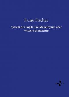System der Logik und Metaphysik oder Wissenschaftslehre