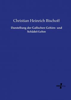 Darstellung der Gallschen Gehirn- und Schädel-Lehre