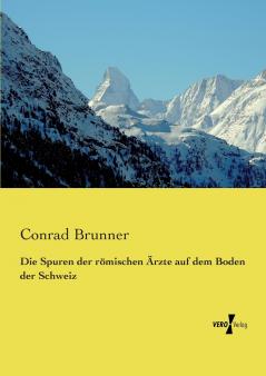 Die Spuren der römischen Ärzte auf dem Boden der Schweiz