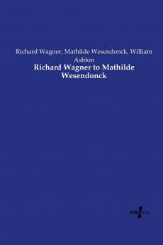 Richard Wagner to Mathilde Wesendonck