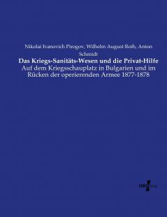 Das Kriegs-Sanitäts-Wesen und die Privat-Hilfe