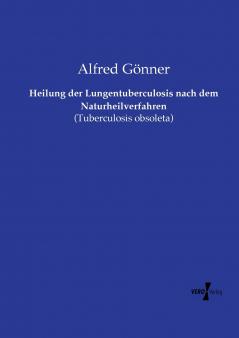 Heilung der Lungentuberculosis nach dem Naturheilverfahren