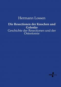 Die Resectionen der Knochen und Gelenke