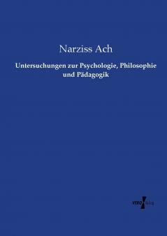 Untersuchungen zur Psychologie Philosophie und Pädagogik