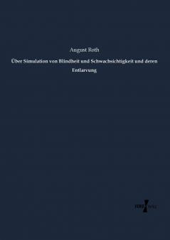 Über Simulation von Blindheit und Schwachsichtigkeit und deren Entlarvung
