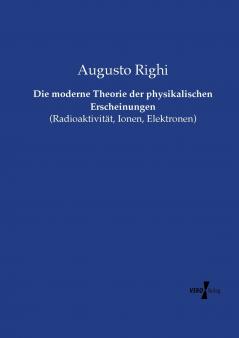 Die moderne Theorie der physikalischen Erscheinungen