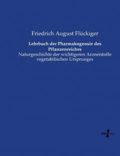 Lehrbuch der Pharmakognosie des Pflanzenreiches