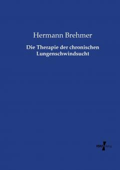 Die Therapie der chronischen Lungenschwindsucht