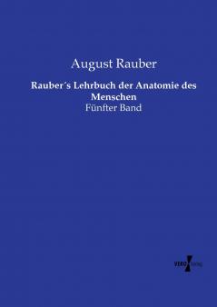 Rauber´s Lehrbuch der Anatomie des Menschen