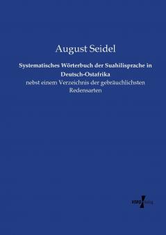 Systematisches Wörterbuch der Suahilisprache in Deutsch-Ostafrika