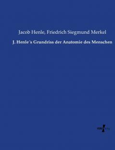 J. Henle´s Grundriss der Anatomie des Menschen