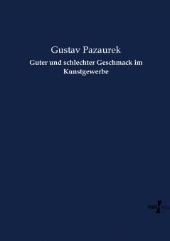 Guter und schlechter Geschmack im Kunstgewerbe