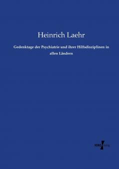 Gedenktage der Psychiatrie und ihrer Hilfsdisziplinen in allen Ländern