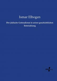Der jüdische Gottesdienst in seiner geschichtlichen Entwicklung
