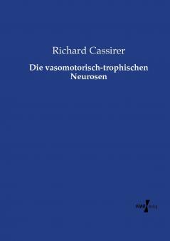Die vasomotorisch-trophischen Neurosen