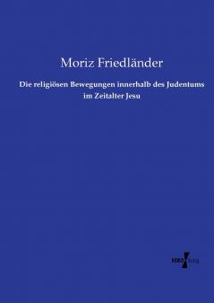 Die religiösen Bewegungen innerhalb des Judentums im Zeitalter Jesu