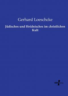 Jüdisches und Heidnisches im christlichen Kult