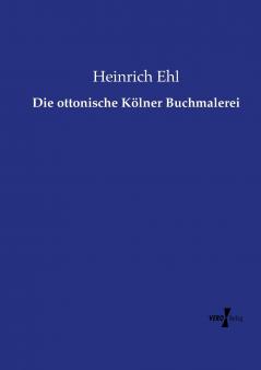 Die ottonische Kölner Buchmalerei