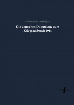 Die deutschen Dokumente zum Kriegsausbruch 1914