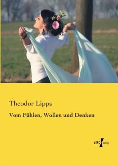 Vom Fühlen Wollen und Denken