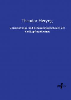 Untersuchungs- und Behandlungsmethoden der Kehlkopfkrankheiten