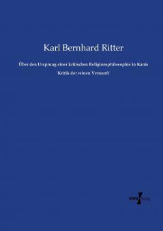 Über den Ursprung einer kritischen Religionsphilosophie in Kants `Kritik der reinen Vernunft´