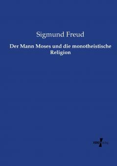 Der Mann Moses und die monotheistische Religion