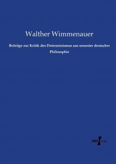 Beiträge zur Kritik des Determinismus aus neuester deutscher Philosophie