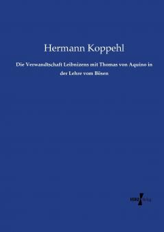 Die Verwandtschaft Leibnizens mit Thomas von Aquino in der Lehre vom Bösen