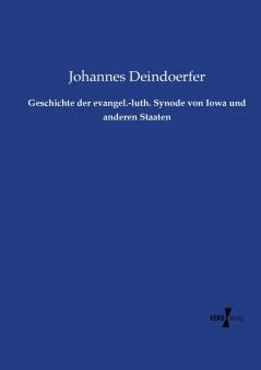 Geschichte der evangel.-luth. Synode von Iowa und anderen Staaten