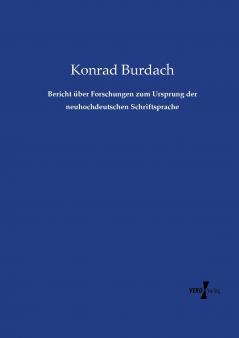 Bericht über Forschungen zum Ursprung der neuhochdeutschen Schriftsprache