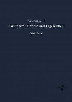 Grillparzer´s Briefe und Tagebücher