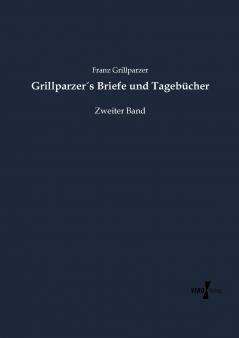 Grillparzer´s Briefe und Tagebücher