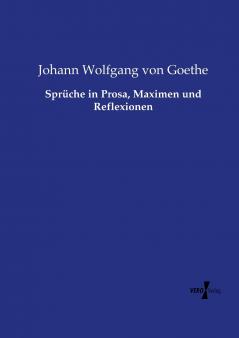 Sprüche in Prosa Maximen und Reflexionen