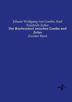 Der Briefwechsel zwischen Goethe und Zelter