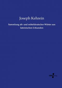 Sammlung alt- und mitteldeutscher Wörter aus lateinischen Urkunden