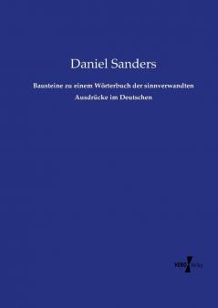 Bausteine zu einem Wörterbuch der sinnverwandten Ausdrücke im Deutschen