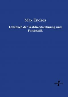 Lehrbuch der Waldwertrechnung und Forststatik