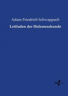 Leitfaden der Holzmesskunde