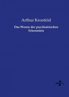 Das Wesen der psychiatrischen Erkenntnis