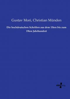 Die hochdeutschen Schriften aus dem 15ten bis zum 19ten Jahrhundert