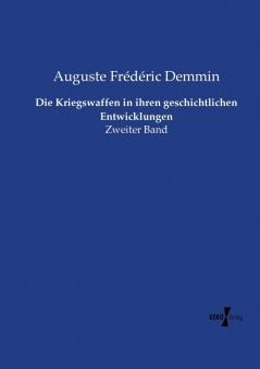 Die Kriegswaffen in ihren geschichtlichen Entwicklungen